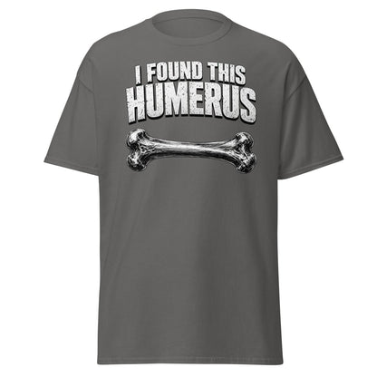 I Found This Humerus Funny Bone Pun T-Shirt - Charcoal - TeeRipple