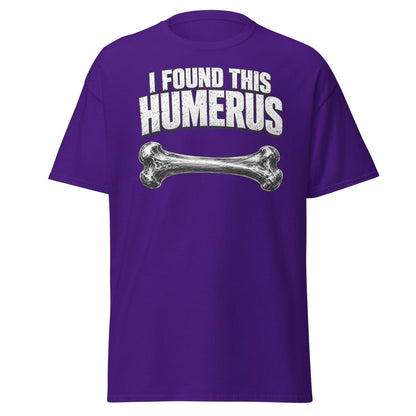 I Found This Humerus Funny Bone Pun T-Shirt - Purple - TeeRipple