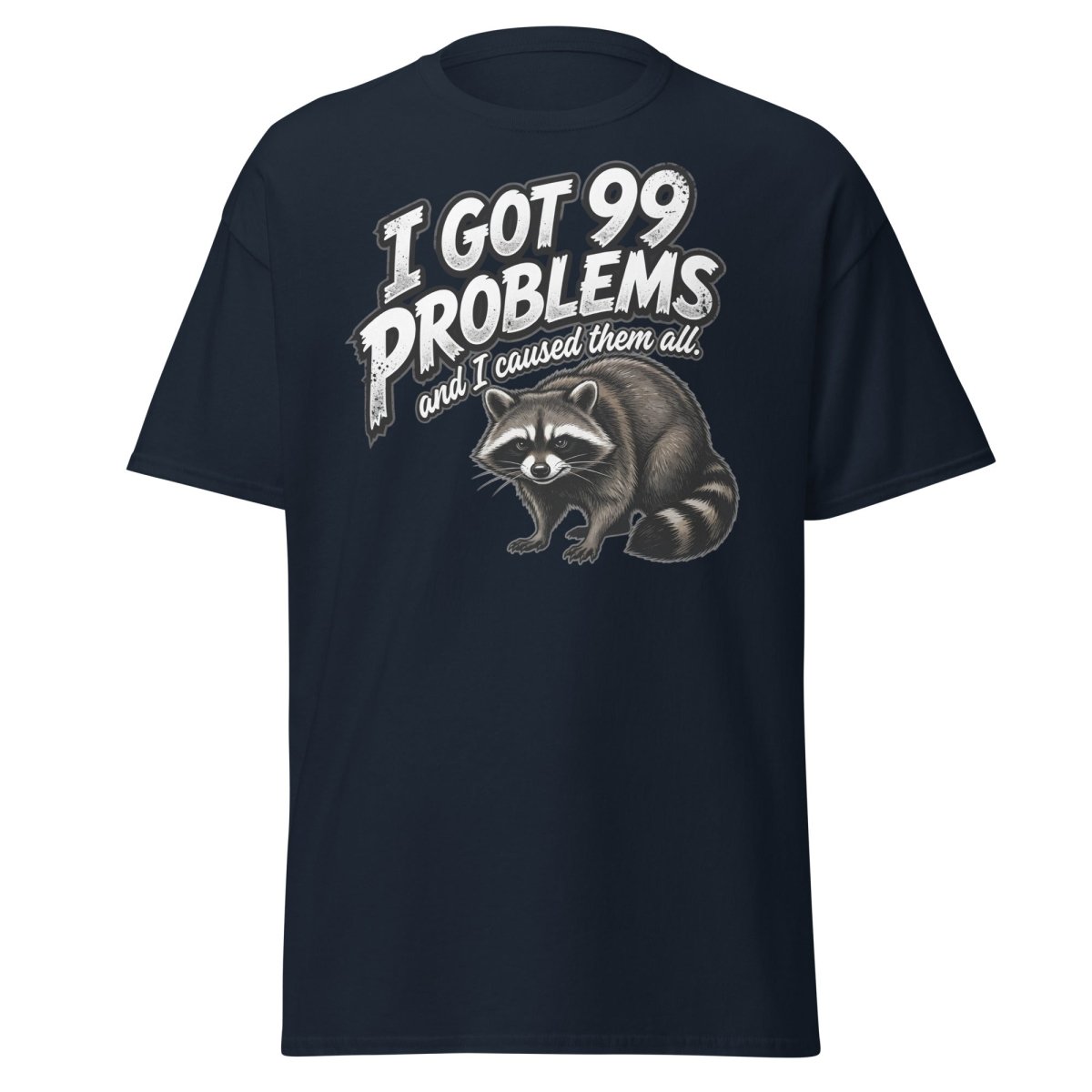 I Got 99 Problems Raccoon T-Shirt - Funny Sarcastic Tee - Navy - TeeRipple