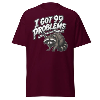I Got 99 Problems Raccoon T-Shirt - Funny Sarcastic Tee - Maroon - TeeRipple