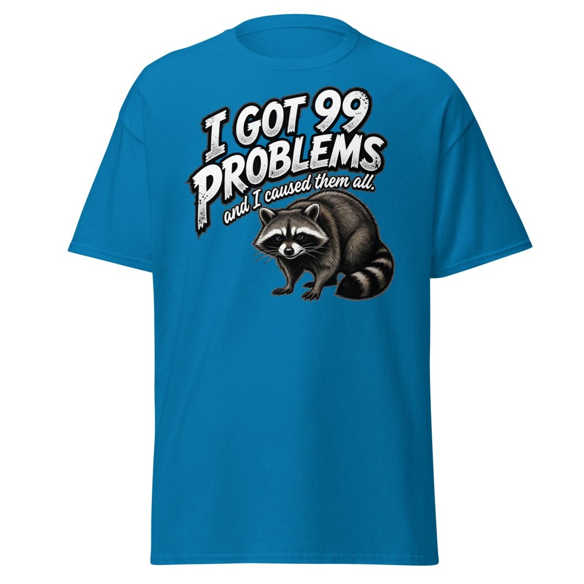 I Got 99 Problems Raccoon T-Shirt - Funny Sarcastic Tee - Sapphire - TeeRipple