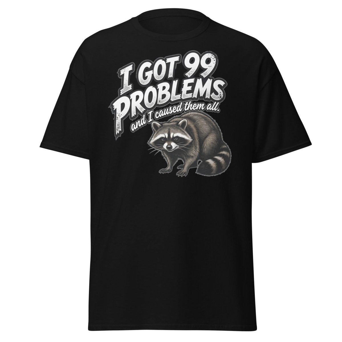 I Got 99 Problems Raccoon T-Shirt - Funny Sarcastic Tee - Black - TeeRipple