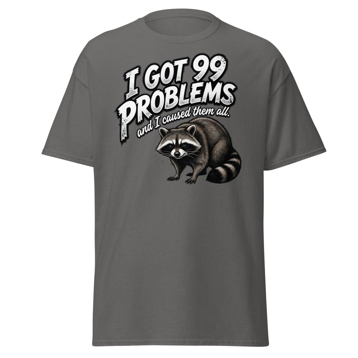 I Got 99 Problems Raccoon T-Shirt - Funny Sarcastic Tee - Charcoal - TeeRipple