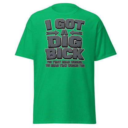 I Got a Dig Bick Funny Optical Illusion T-Shirt - Irish Green - TeeRipple
