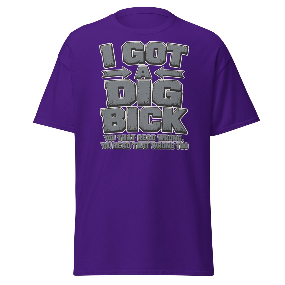 I Got a Dig Bick Funny Optical Illusion T-Shirt - Purple - TeeRipple