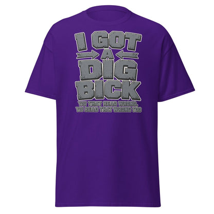 I Got a Dig Bick Funny Optical Illusion T-Shirt - Purple - TeeRipple