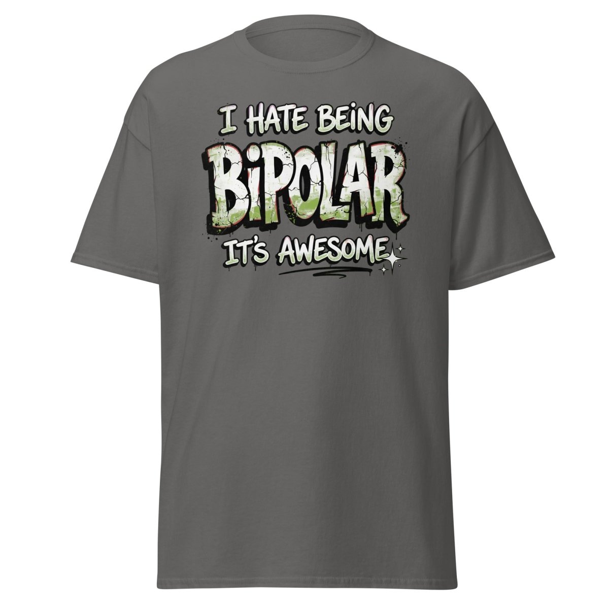 I Hate Being Bipolar It's Awesome Funny T-Shirt - Charcoal - TeeRipple