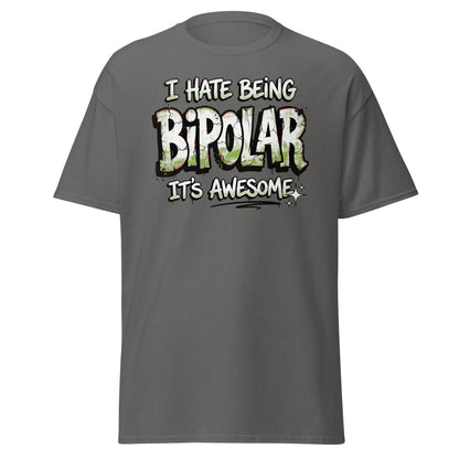 I Hate Being Bipolar It's Awesome Funny T-Shirt - Charcoal - TeeRipple