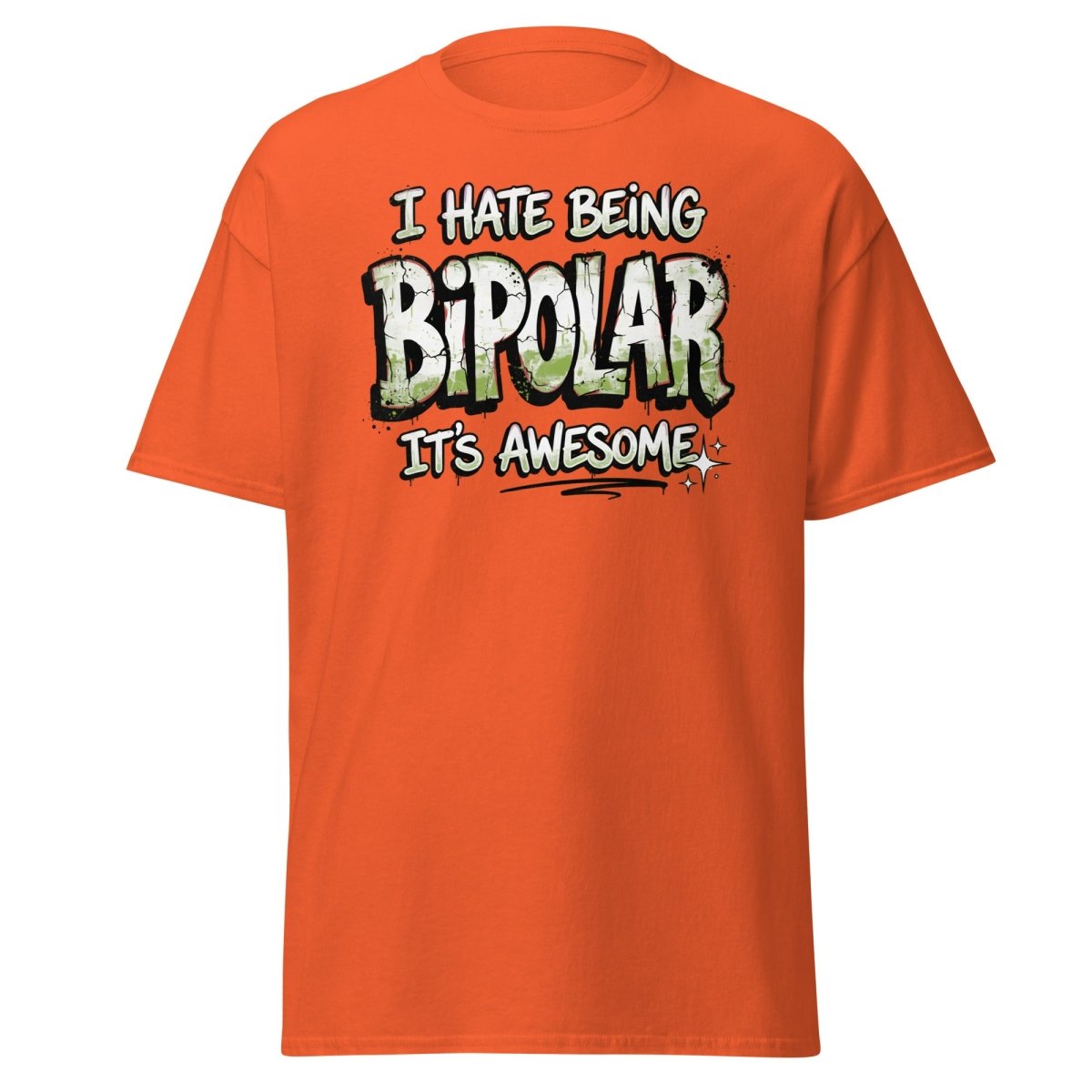 I Hate Being Bipolar It's Awesome Funny T-Shirt - Orange - TeeRipple