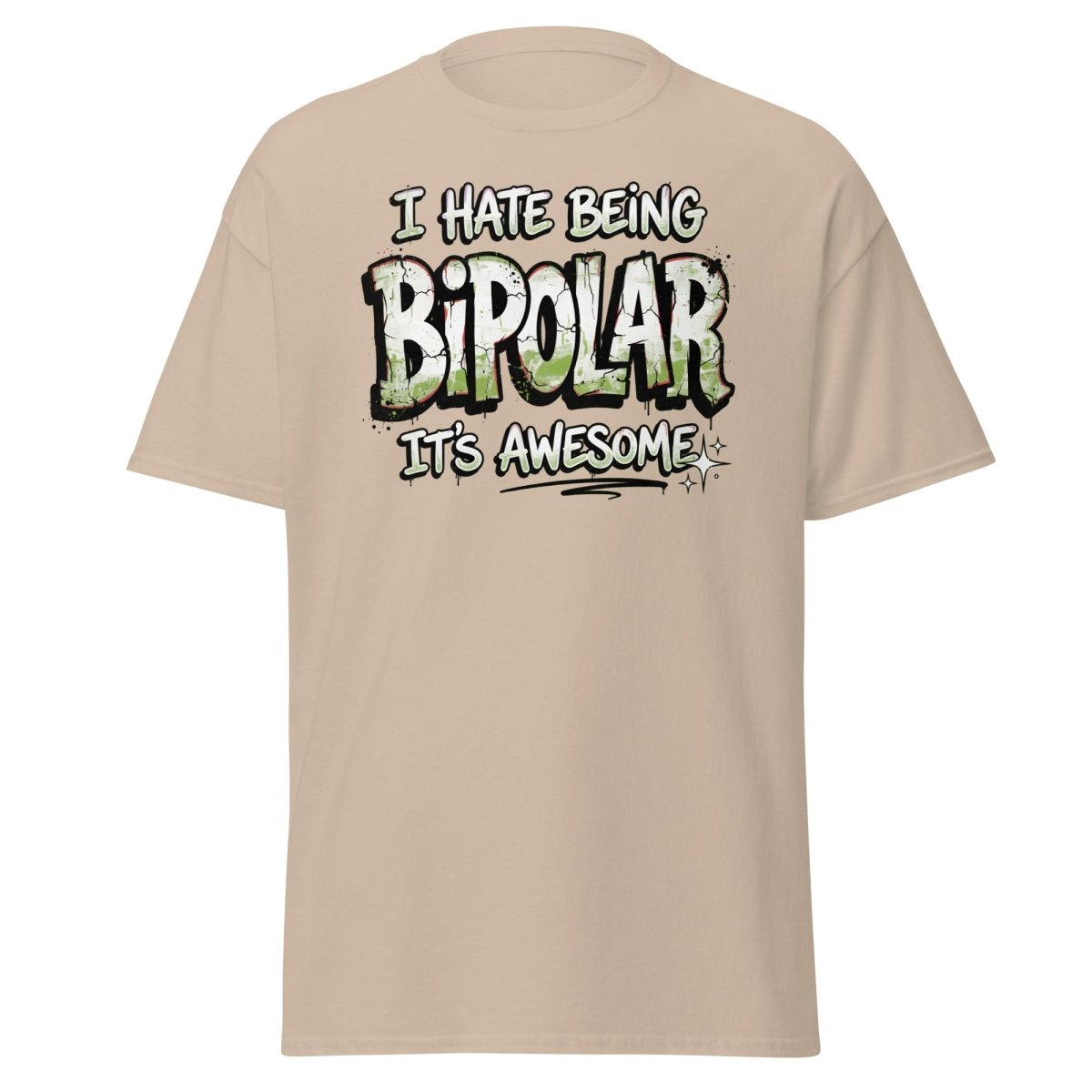 I Hate Being Bipolar It's Awesome Funny T-Shirt - Sand - TeeRipple