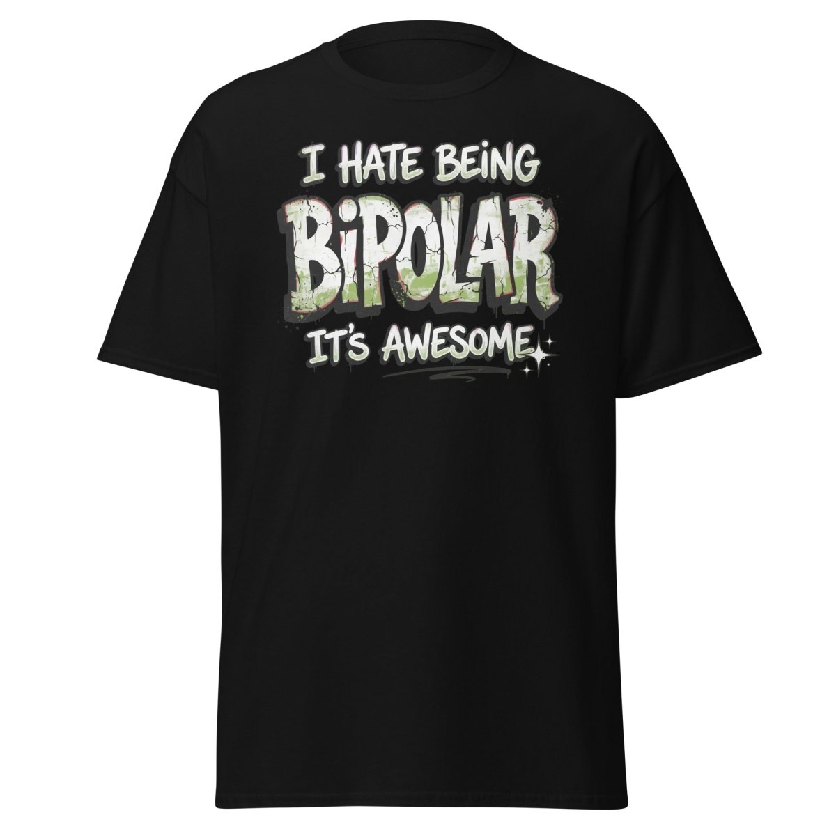 I Hate Being Bipolar It's Awesome Funny T-Shirt - Black - TeeRipple
