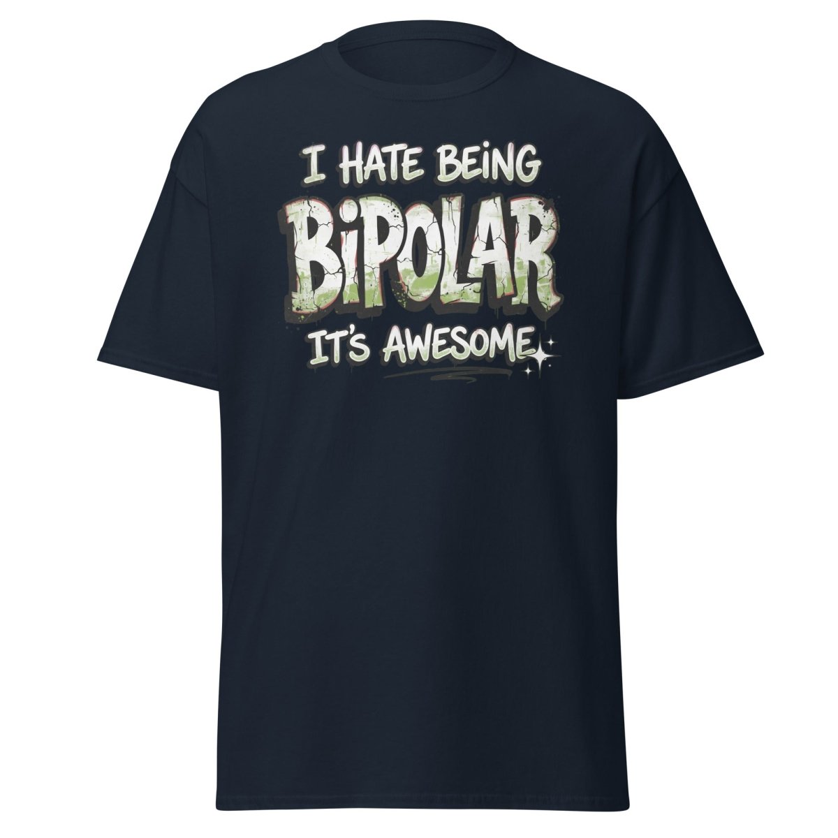I Hate Being Bipolar It's Awesome Funny T-Shirt - Navy - TeeRipple