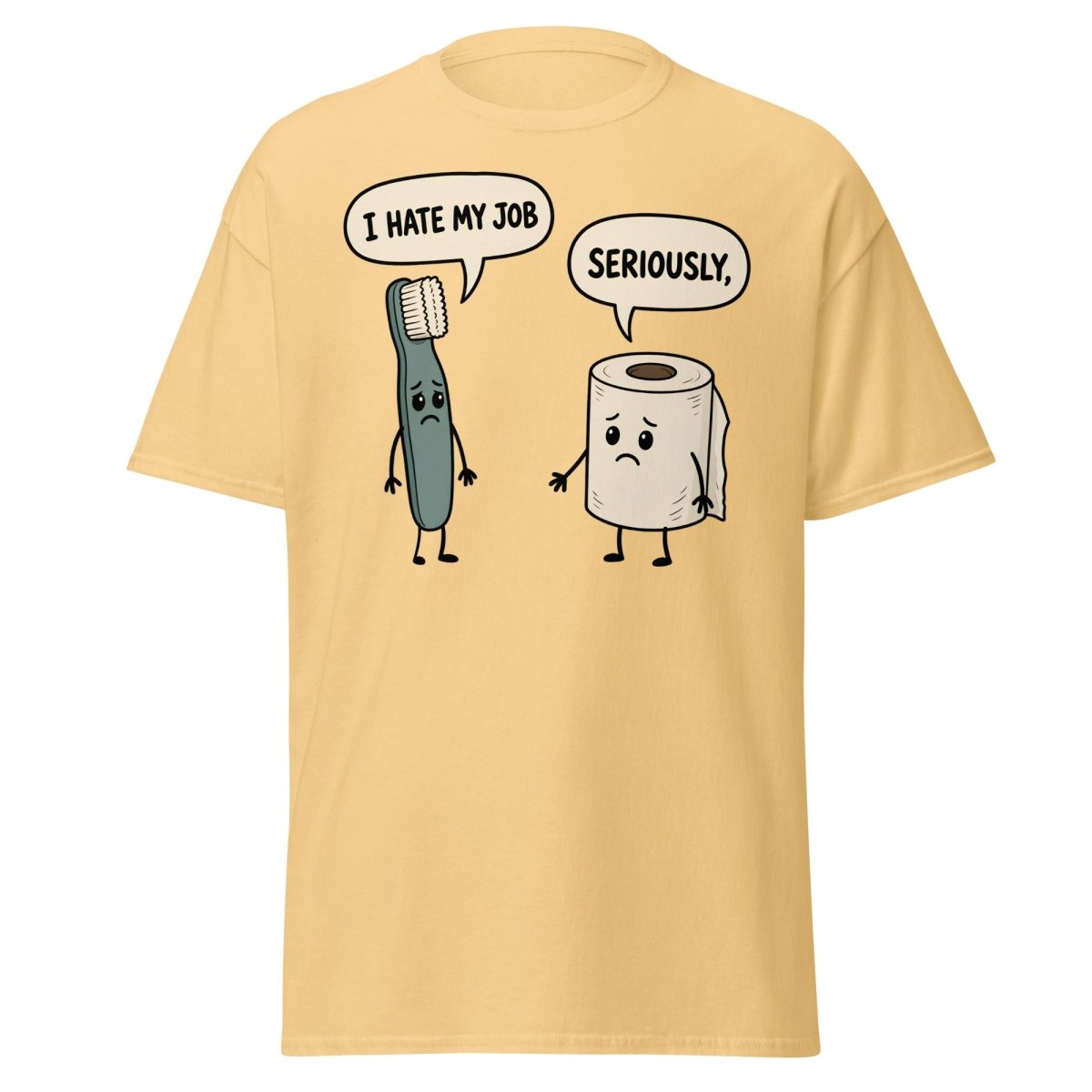 I Hate My Job Toothbrush vs Toilet Paper Funny T-Shirt - Yellow Haze - TeeRipple