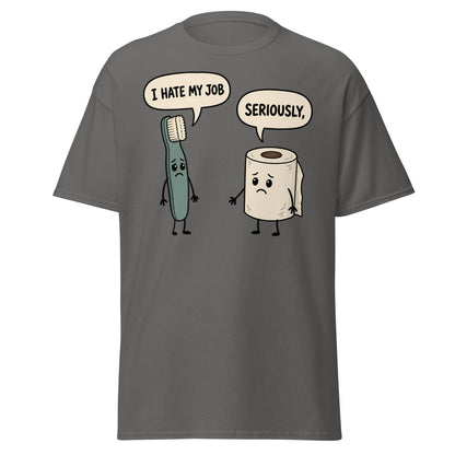I Hate My Job Toothbrush vs Toilet Paper Funny T-Shirt - Charcoal - TeeRipple