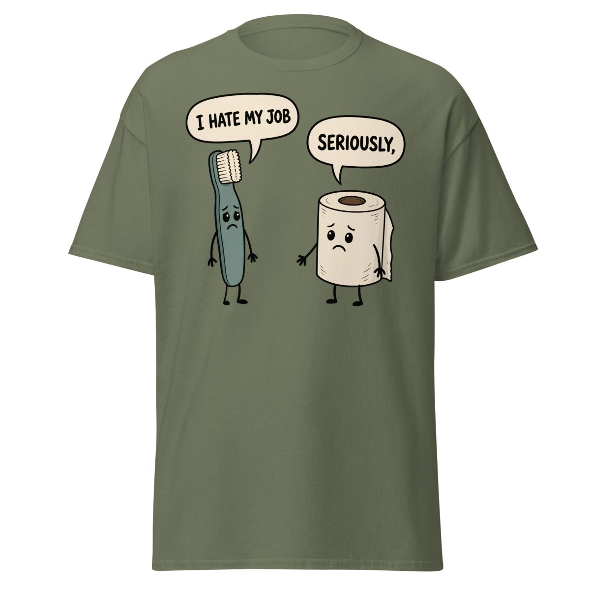 I Hate My Job Toothbrush vs Toilet Paper Funny T-Shirt - Military Green - TeeRipple