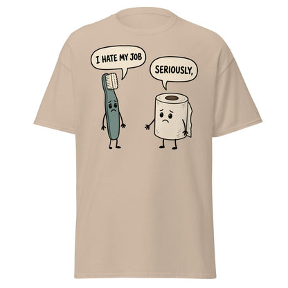 I Hate My Job Toothbrush vs Toilet Paper Funny T-Shirt - Sand - TeeRipple