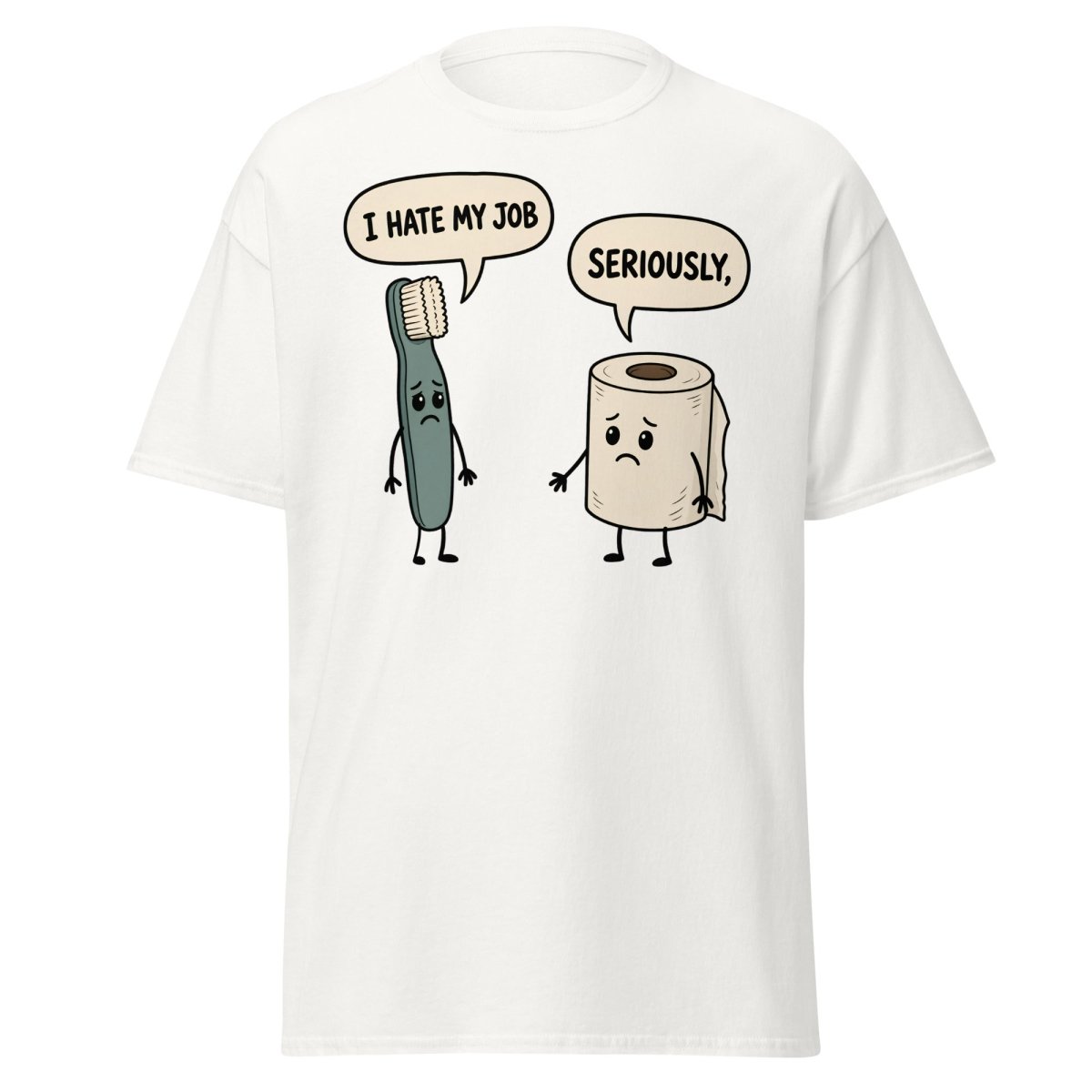 I Hate My Job Toothbrush vs Toilet Paper Funny T-Shirt - White - TeeRipple