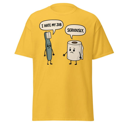 I Hate My Job Toothbrush vs Toilet Paper Funny T-Shirt - Daisy - TeeRipple