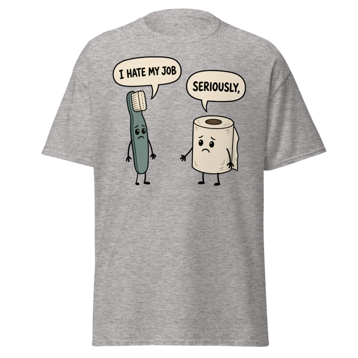 I Hate My Job Toothbrush vs Toilet Paper Funny T-Shirt - Sport Grey - TeeRipple