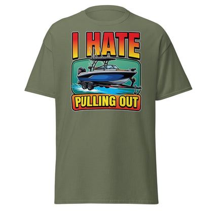 I Hate Pulling Out Funny Boat T-Shirt - Military Green - TeeRipple