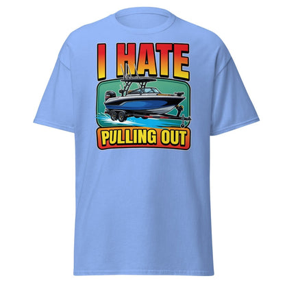 I Hate Pulling Out Funny Boat T-Shirt - Carolina Blue - TeeRipple