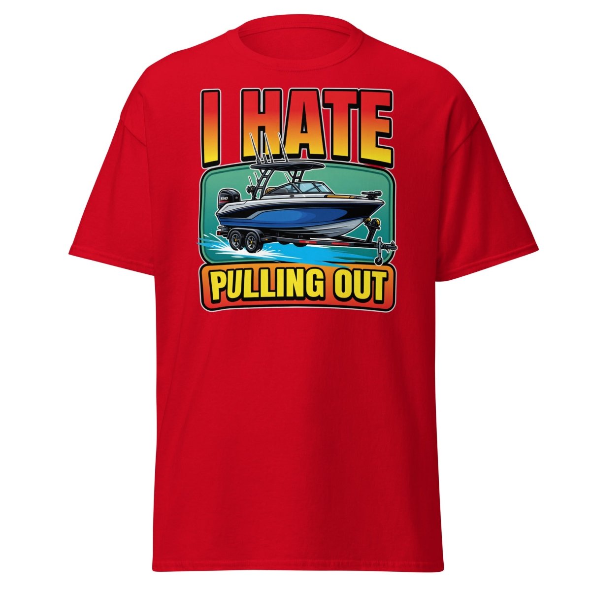I Hate Pulling Out Funny Boat T-Shirt - Red - TeeRipple