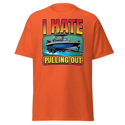 I Hate Pulling Out Funny Boat T-Shirt - Orange - TeeRipple