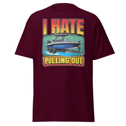 I Hate Pulling Out Funny Boat T-Shirt - Maroon - TeeRipple
