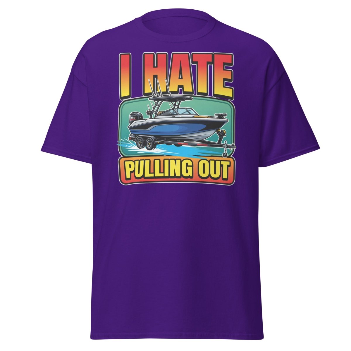I Hate Pulling Out Funny Boat T-Shirt - Purple - TeeRipple