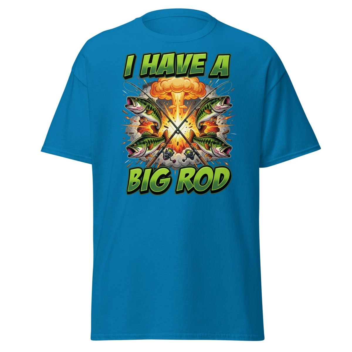 I Have A Big Rod Funny Fishing T-Shirt - Sapphire - TeeRipple
