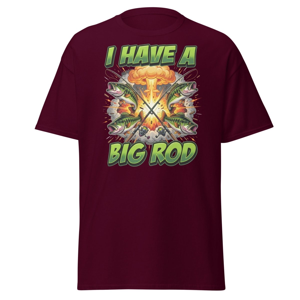 I Have A Big Rod Funny Fishing T-Shirt - Maroon - TeeRipple