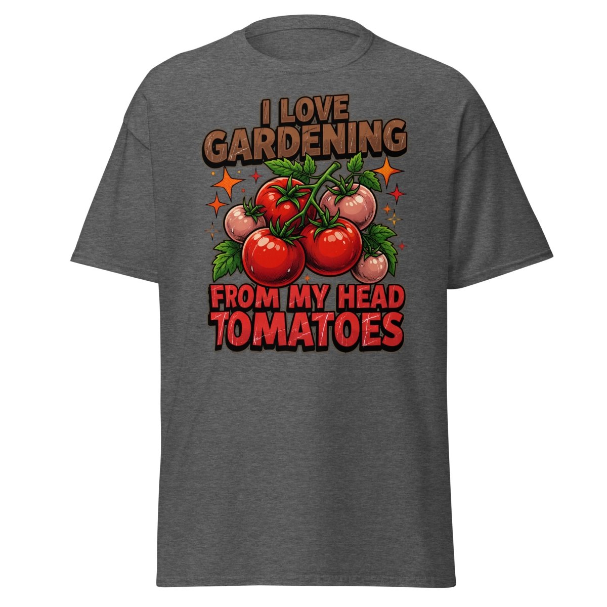 I Love Gardening From My Head Tomatoes T-Shirt | Funny Tomato Pun Tee - Dark Heather - TeeRipple
