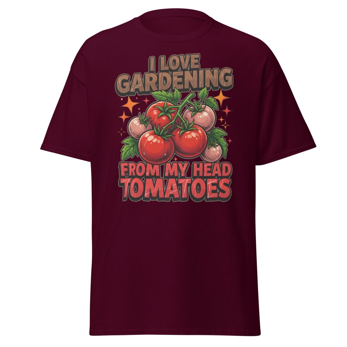 I Love Gardening From My Head Tomatoes T-Shirt | Funny Tomato Pun Tee - Maroon - TeeRipple