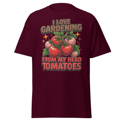I Love Gardening From My Head Tomatoes T-Shirt | Funny Tomato Pun Tee - Maroon - TeeRipple