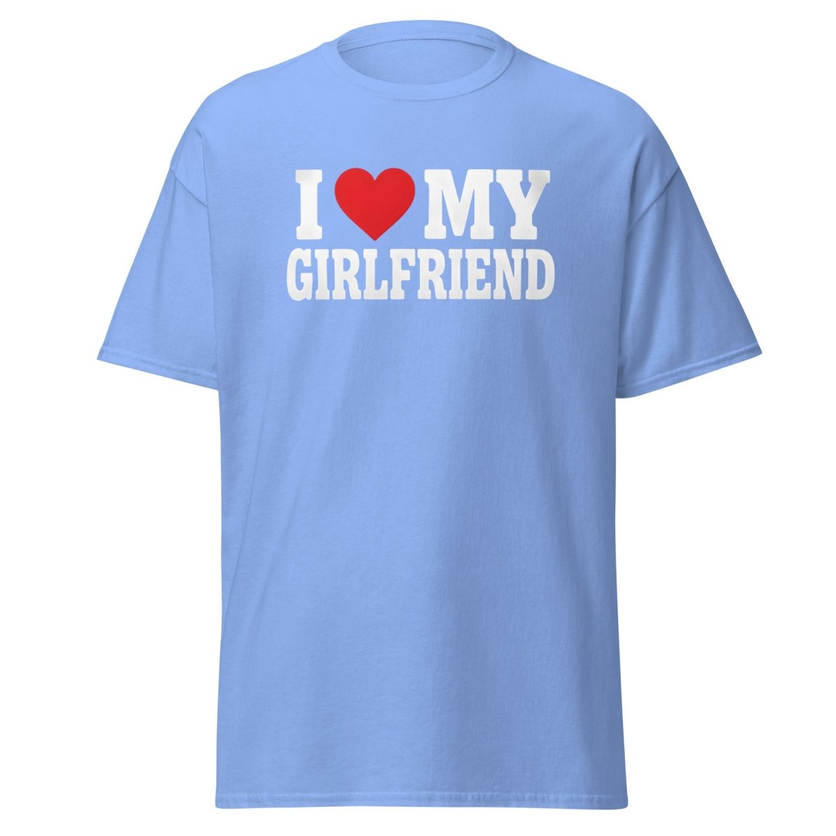 I Love My Girlfriend T-Shirt - Romantic Couple Tee - Carolina Blue - TeeRipple