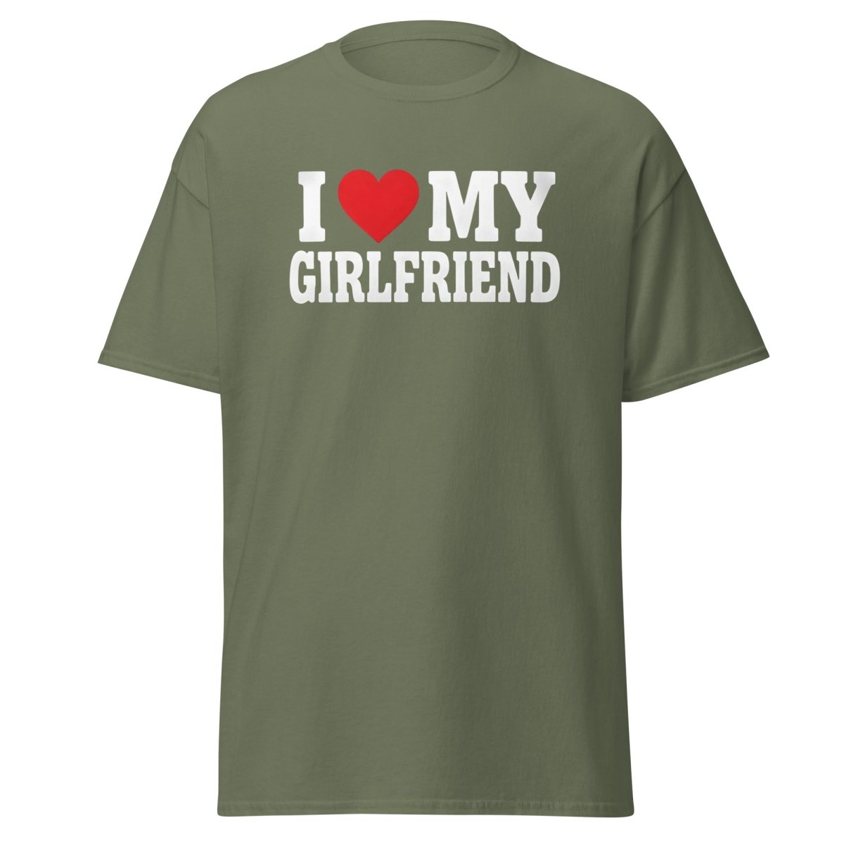 I Love My Girlfriend T-Shirt - Romantic Couple Tee - Military Green - TeeRipple
