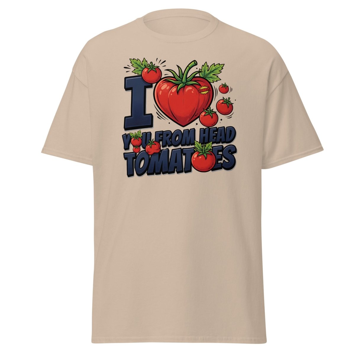 I Love You From Head Tomatoes Funny T-Shirt - Sand - TeeRipple
