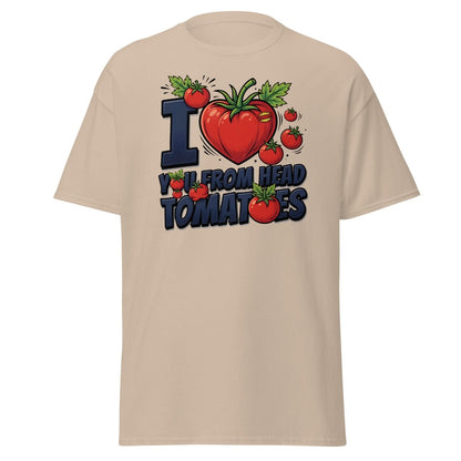 I Love You From Head Tomatoes Funny T-Shirt - Sand - TeeRipple