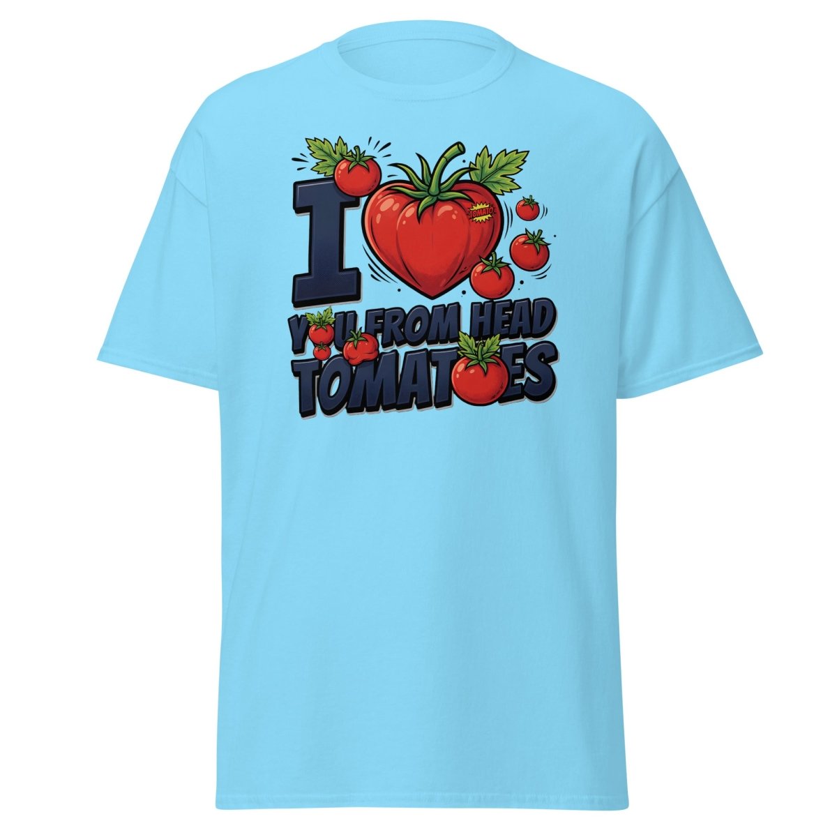 I Love You From Head Tomatoes Funny T-Shirt - Sky - TeeRipple