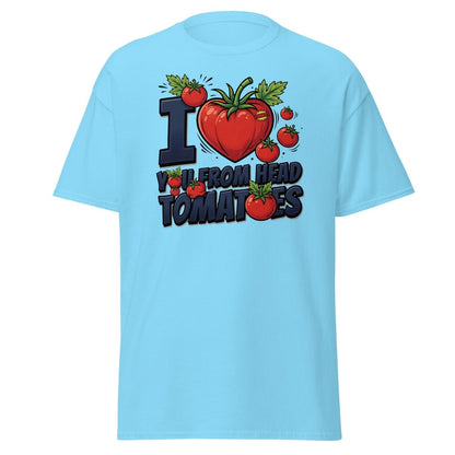 I Love You From Head Tomatoes Funny T-Shirt - Sky - TeeRipple