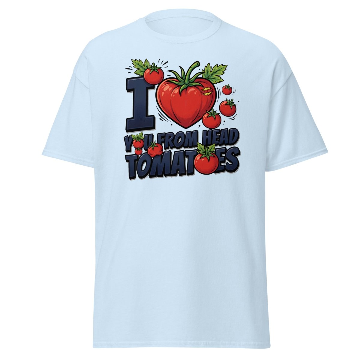 I Love You From Head Tomatoes Funny T-Shirt - Light Blue - TeeRipple