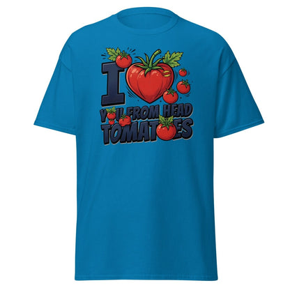 I Love You From Head Tomatoes Funny T-Shirt - Sapphire - TeeRipple