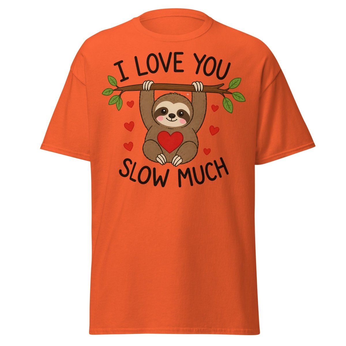 I Love You Slow Much Sloth Tee - Orange - TeeRipple