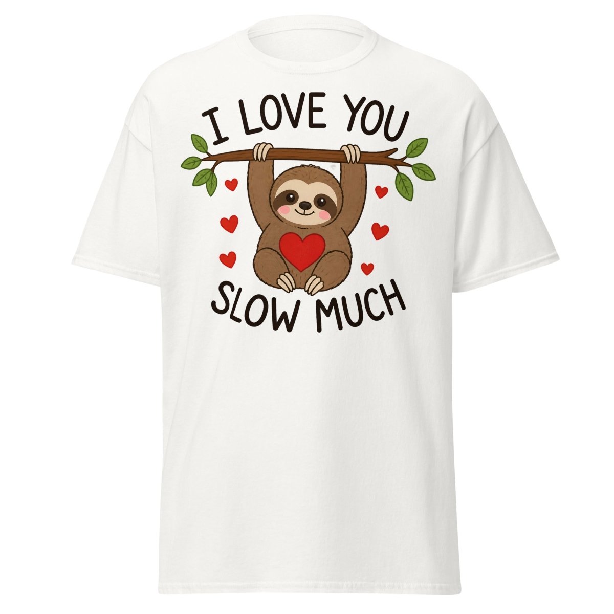 I Love You Slow Much Sloth Tee - White - TeeRipple