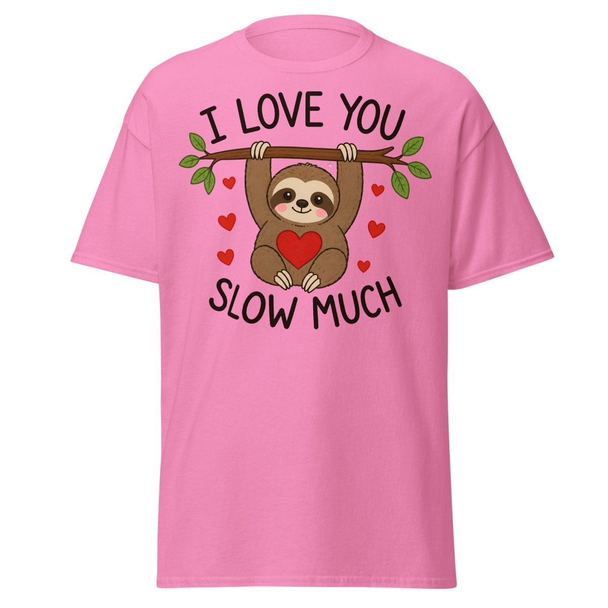 I Love You Slow Much Sloth Tee - Azalea - TeeRipple