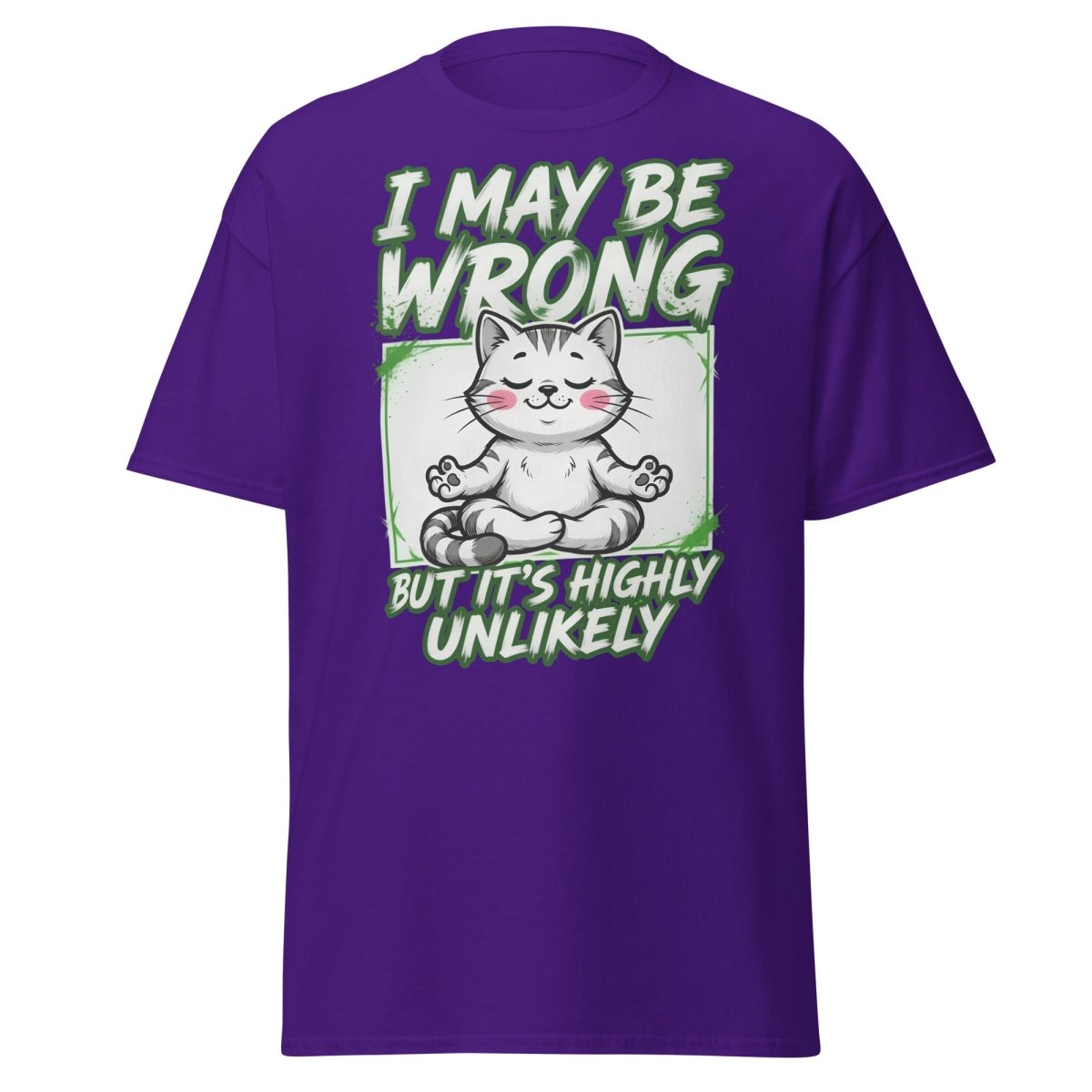 I May Be Wrong But It's Highly Unlikely Cat T-Shirt | Funny Sarcastic Tee - Purple - TeeRipple