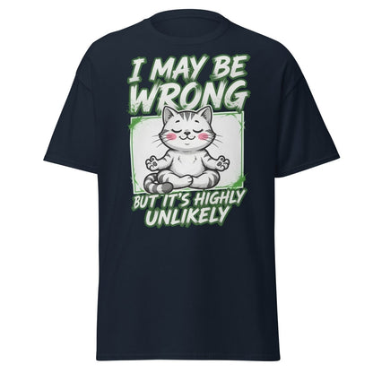 I May Be Wrong But It's Highly Unlikely Cat T-Shirt | Funny Sarcastic Tee - Navy - TeeRipple