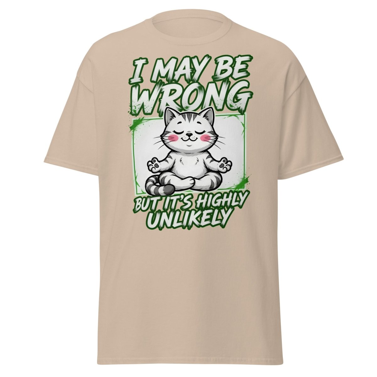I May Be Wrong But It's Highly Unlikely Cat T-Shirt | Funny Sarcastic Tee - Sand - TeeRipple