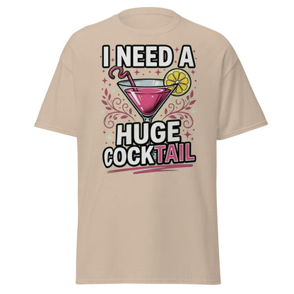 I Need A Huge Cocktail T-Shirt - Funny Martini Pun Tee - Sand - TeeRipple