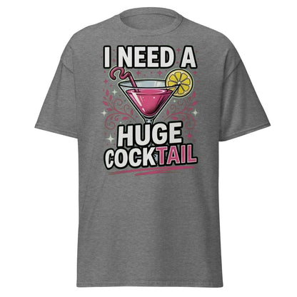 I Need A Huge Cocktail T-Shirt - Funny Martini Pun Tee - Graphite Heather - TeeRipple